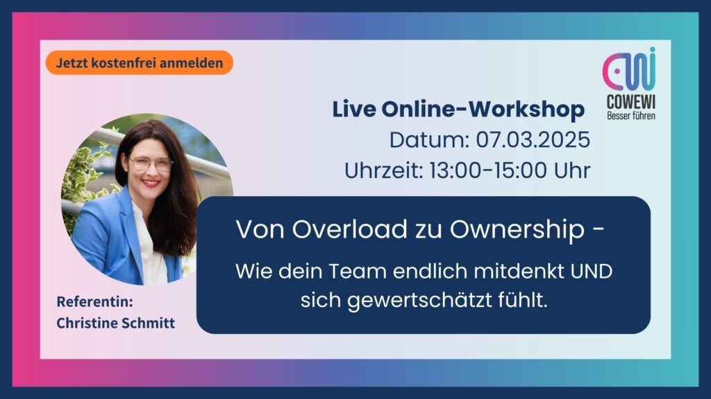 Live Online-Workshop für Führungskräfte. 07.03.25 von 13:00 Uhr bis 15 Uhr "Von Overload zu Ownership"