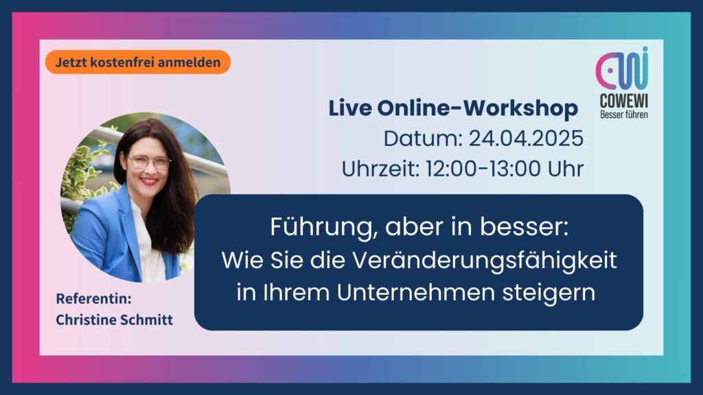 Online-Workshop am 24.04.25 von 12:00 uhr bis 13:00 Uhr "Führung, aber in besser: Wie sie die Veränderungsfähigkeit in Ihrem Unternehmen steigern.